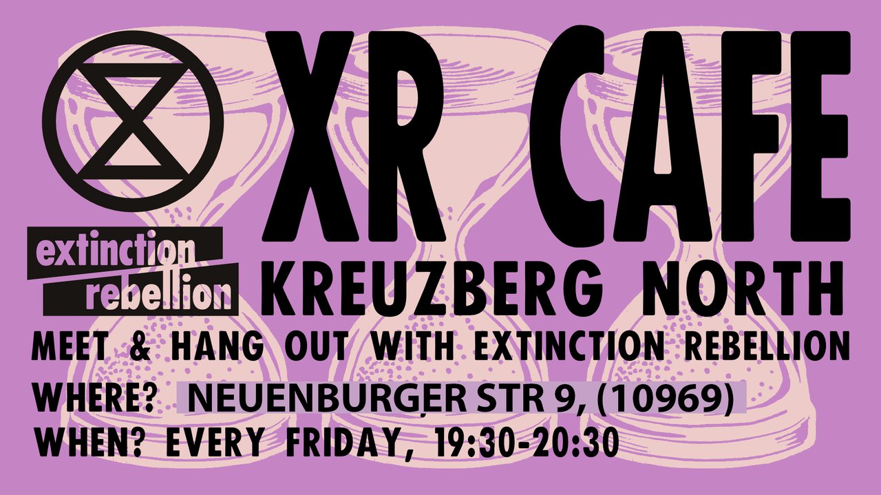 XR Café Kreuzberg North – Meet the Rebellion