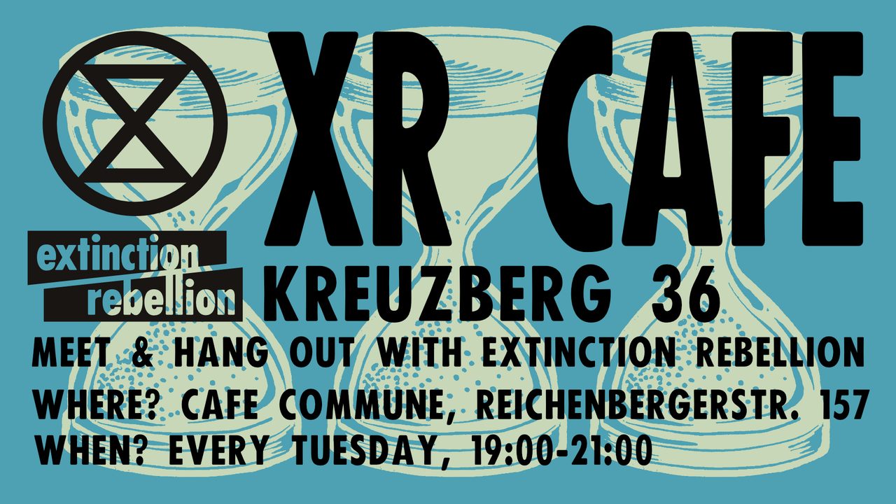 XR Café Kreuzberg 36 – Meet the Rebellion