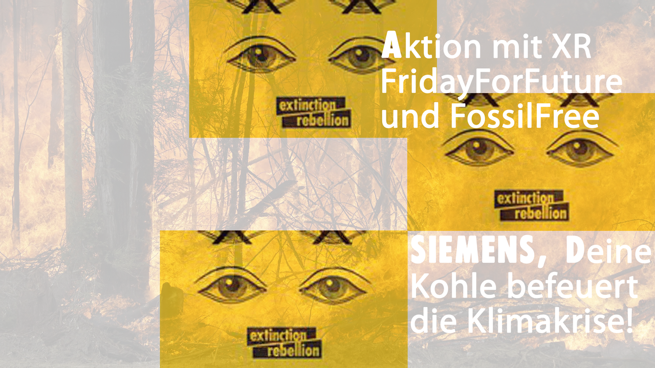 "Aktion mit XR, FFF und FossilFree - Siemens, Deine Kohle befeuert die Klimakrise!"