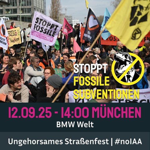Stoppt Fossile Subventionen - Ungehorsames Straßenfest bei der IAA in München!
